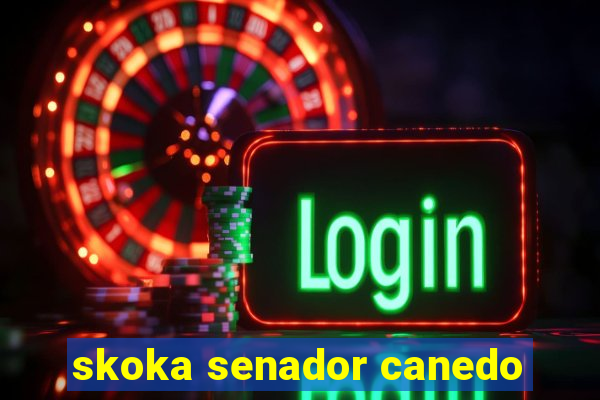 skoka senador canedo